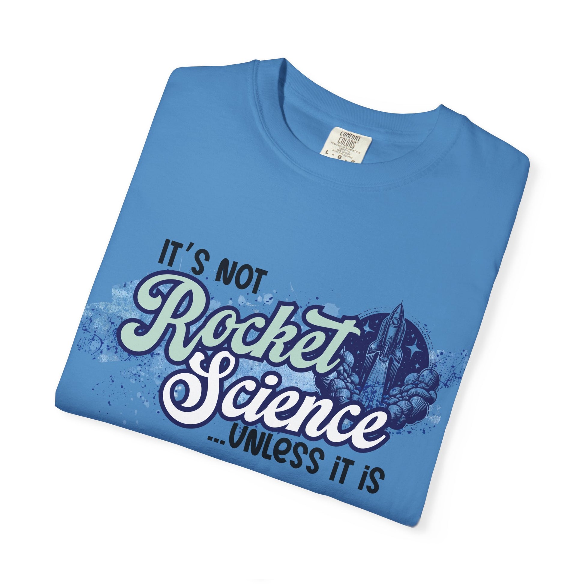 It's Not Rocket Science... Unless It Is Tee