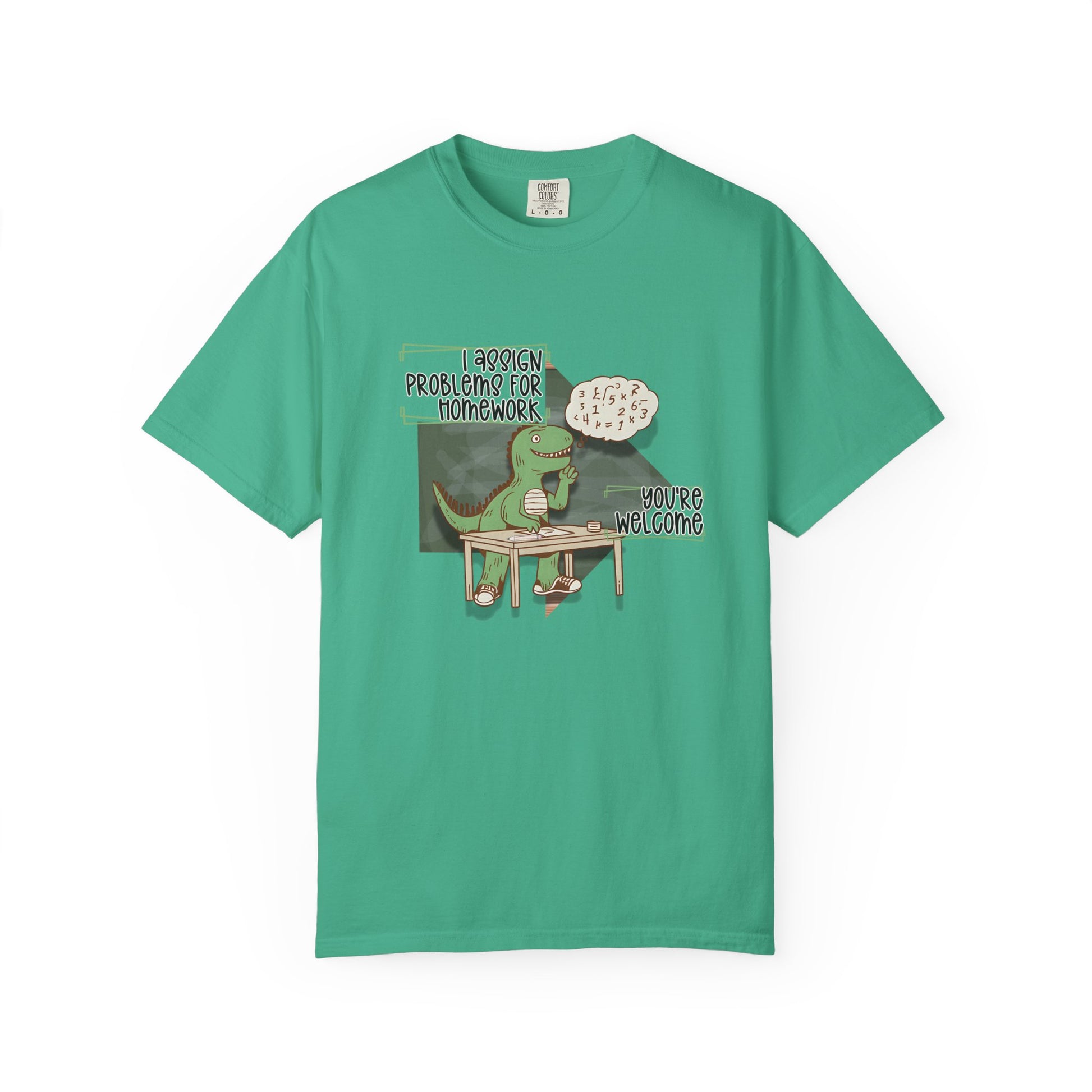 I Assign Math Problems for Homework Tee