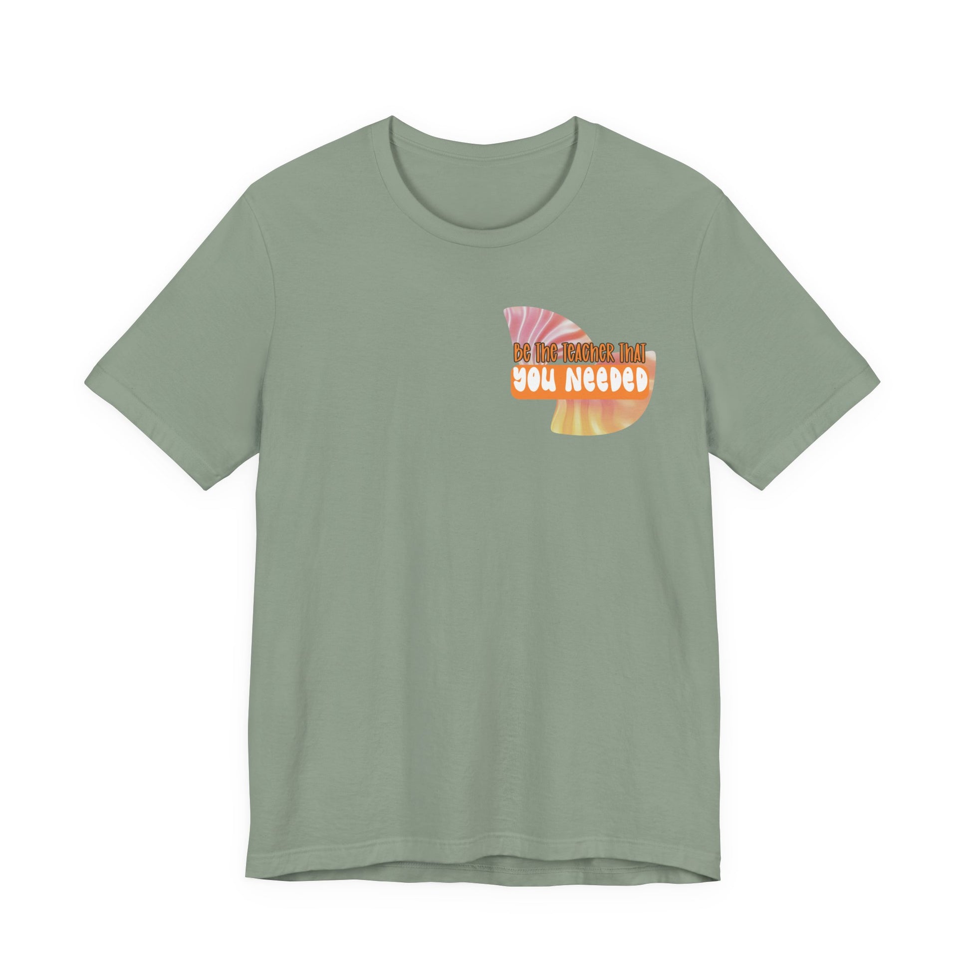 Be the Teacher You Once Needed Tee