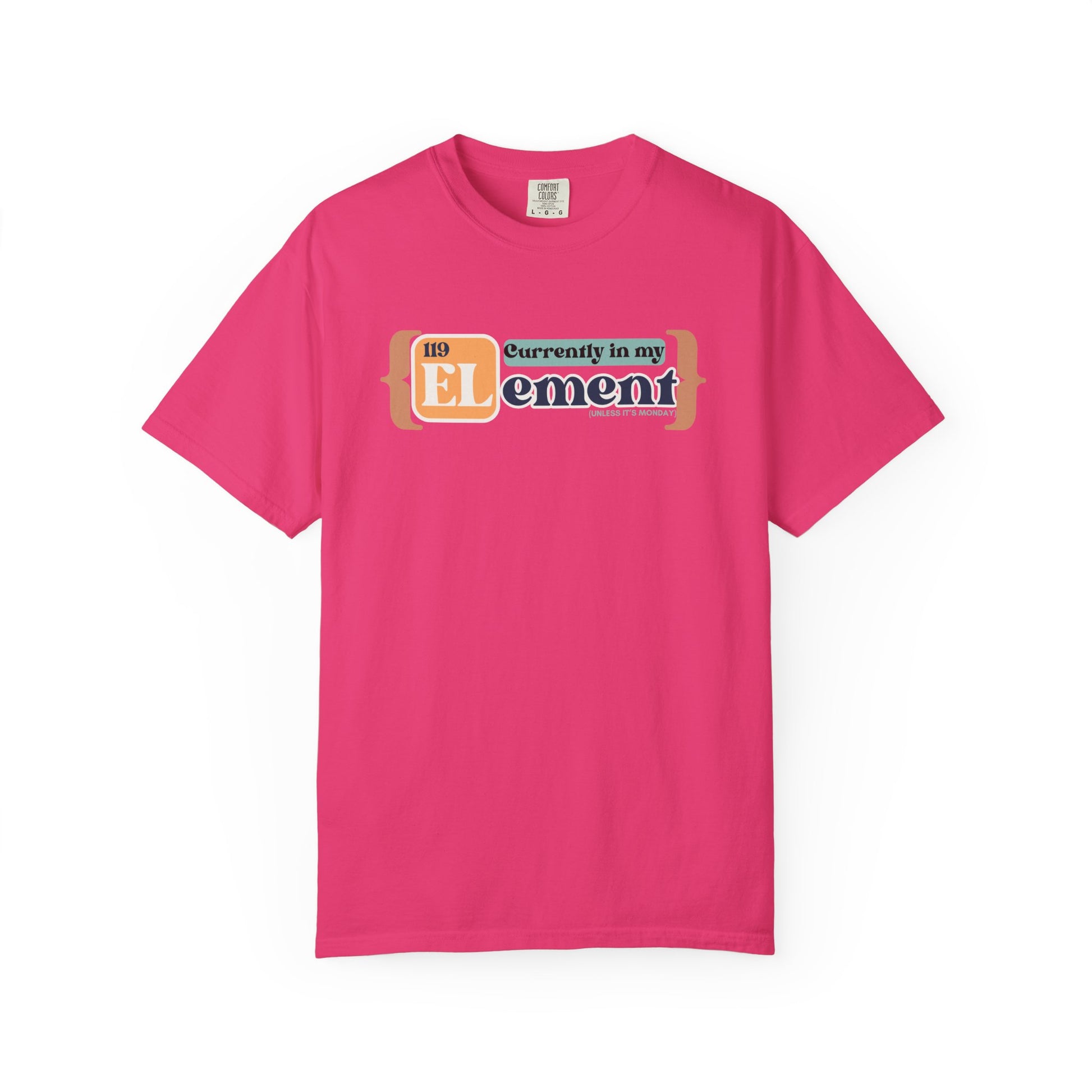 I'm In My Element Shirt | Chemistry Teacher Tee | Periodic Table Pun | Monday Science Humor | Comfort Colors
