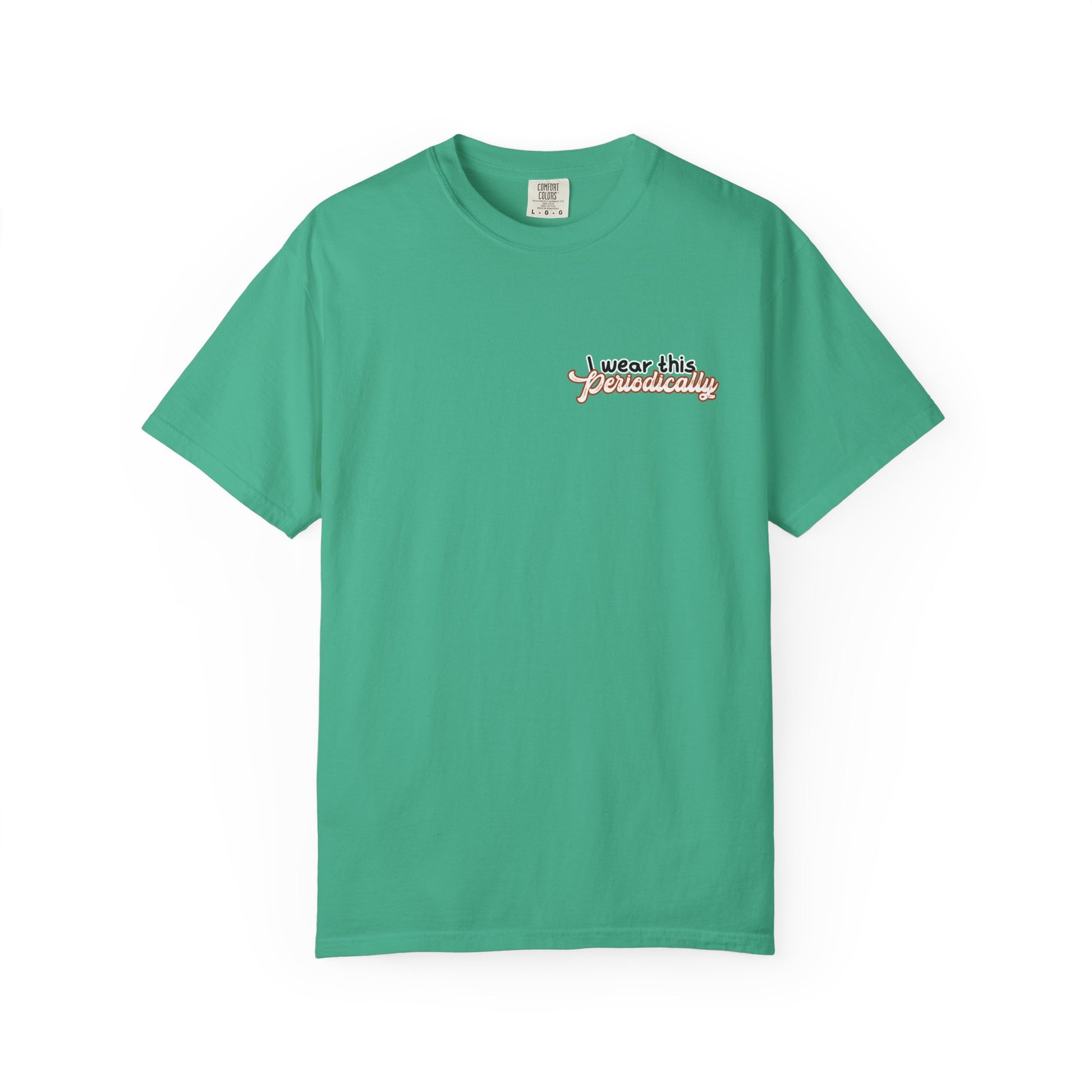 I Wear This Periodically Shirt | Chemistry Teacher Tee | Periodic Table Back | Let's Table That