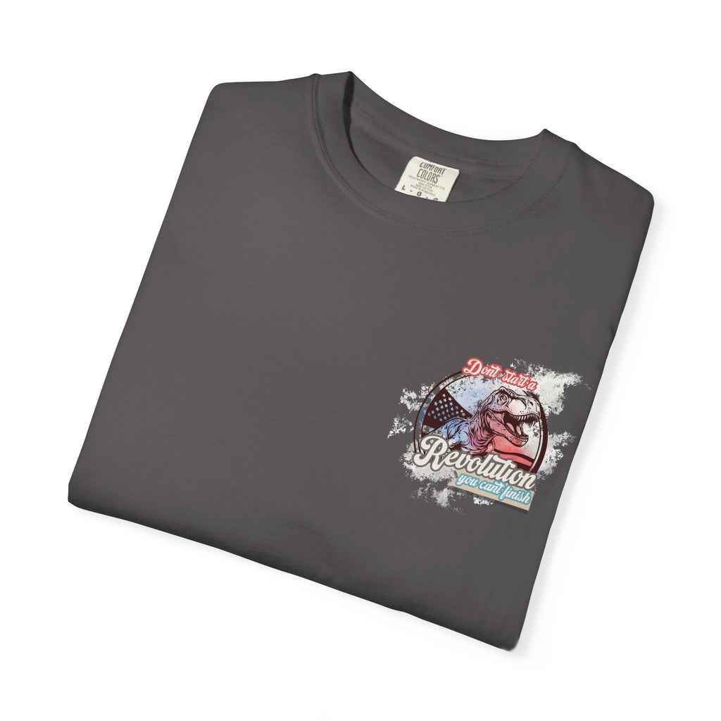 Don't Start a Revolution You Can't Finish Tee