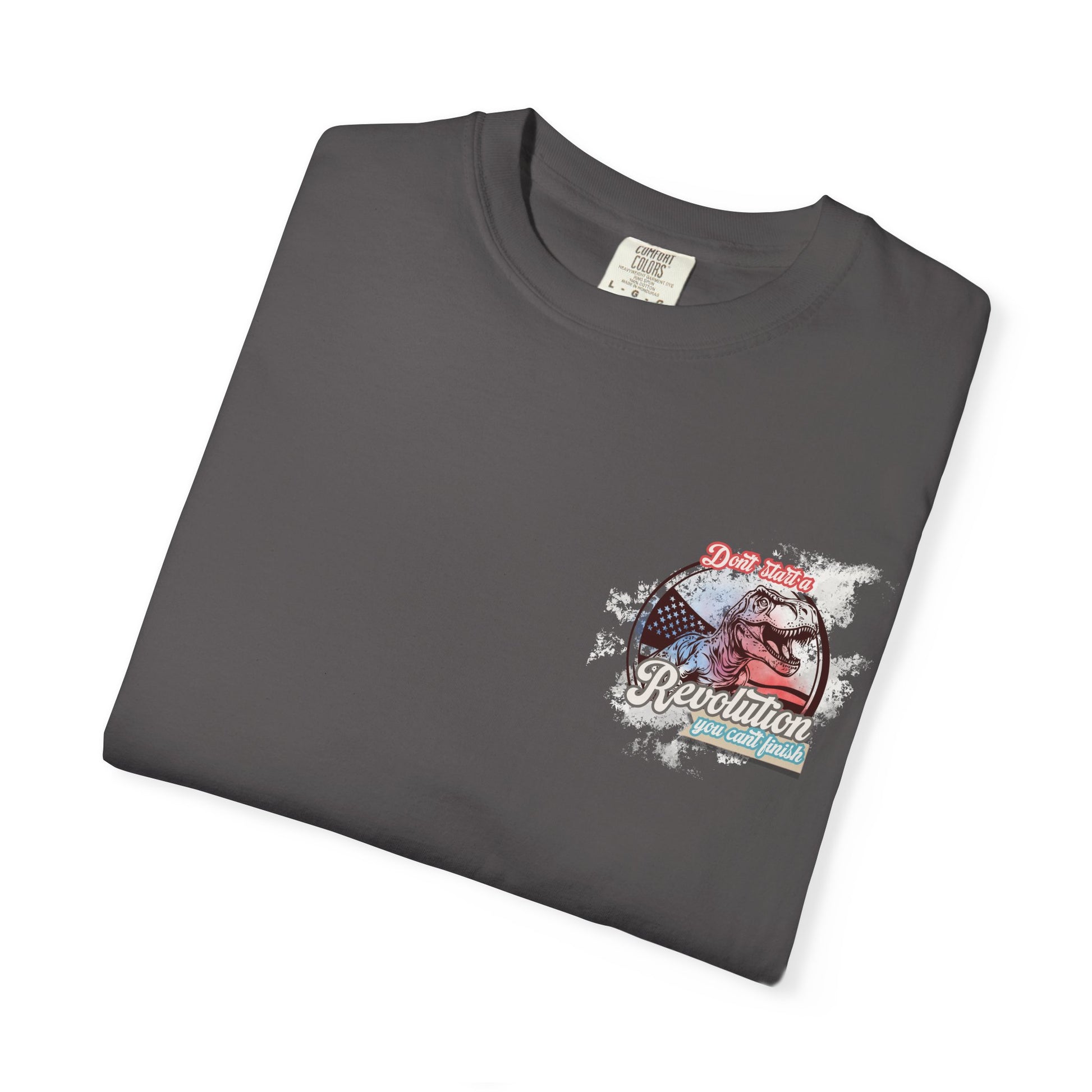 Don't Start a Revolution You Can't Finish Tee