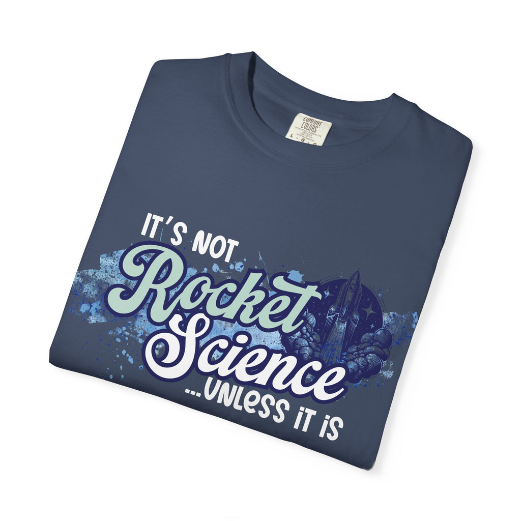 It's Not Rocket Science... Unless It Is Tee