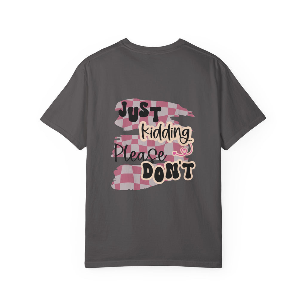 Ask Me How I'm Doing... Just Kidding Tee