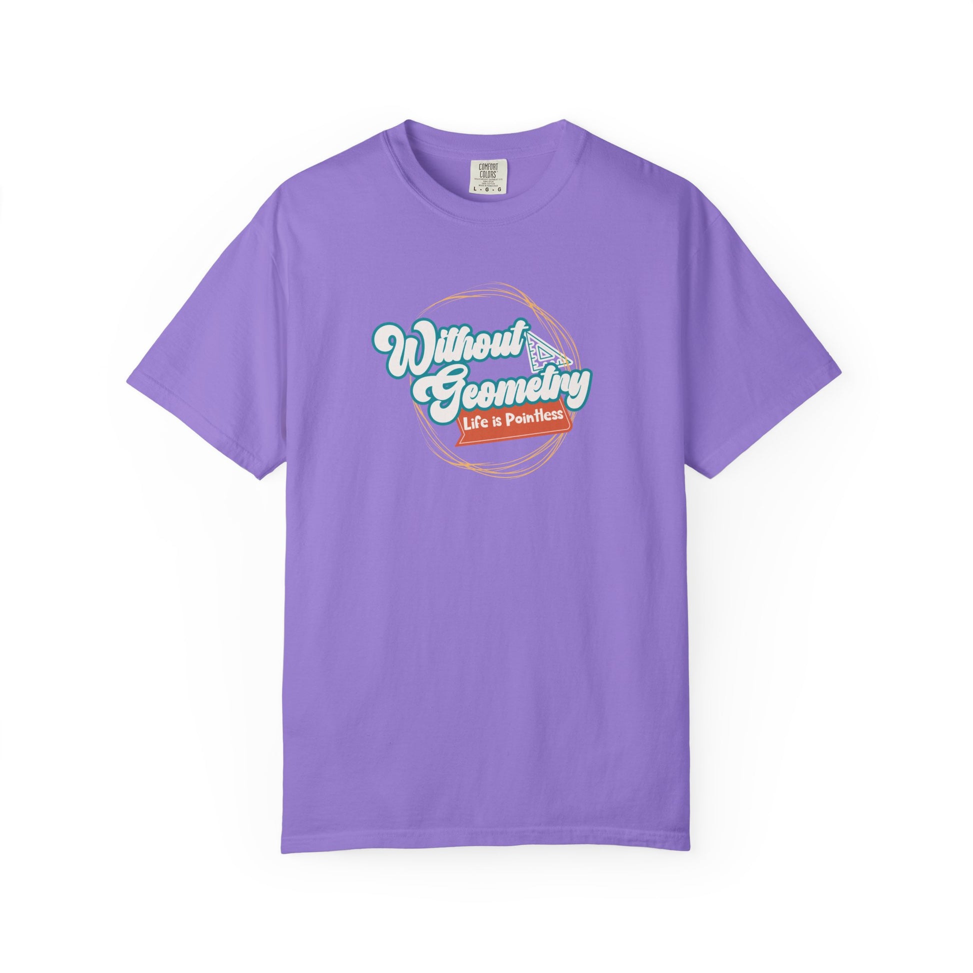 Without Geometry Life Is Pointless Tee