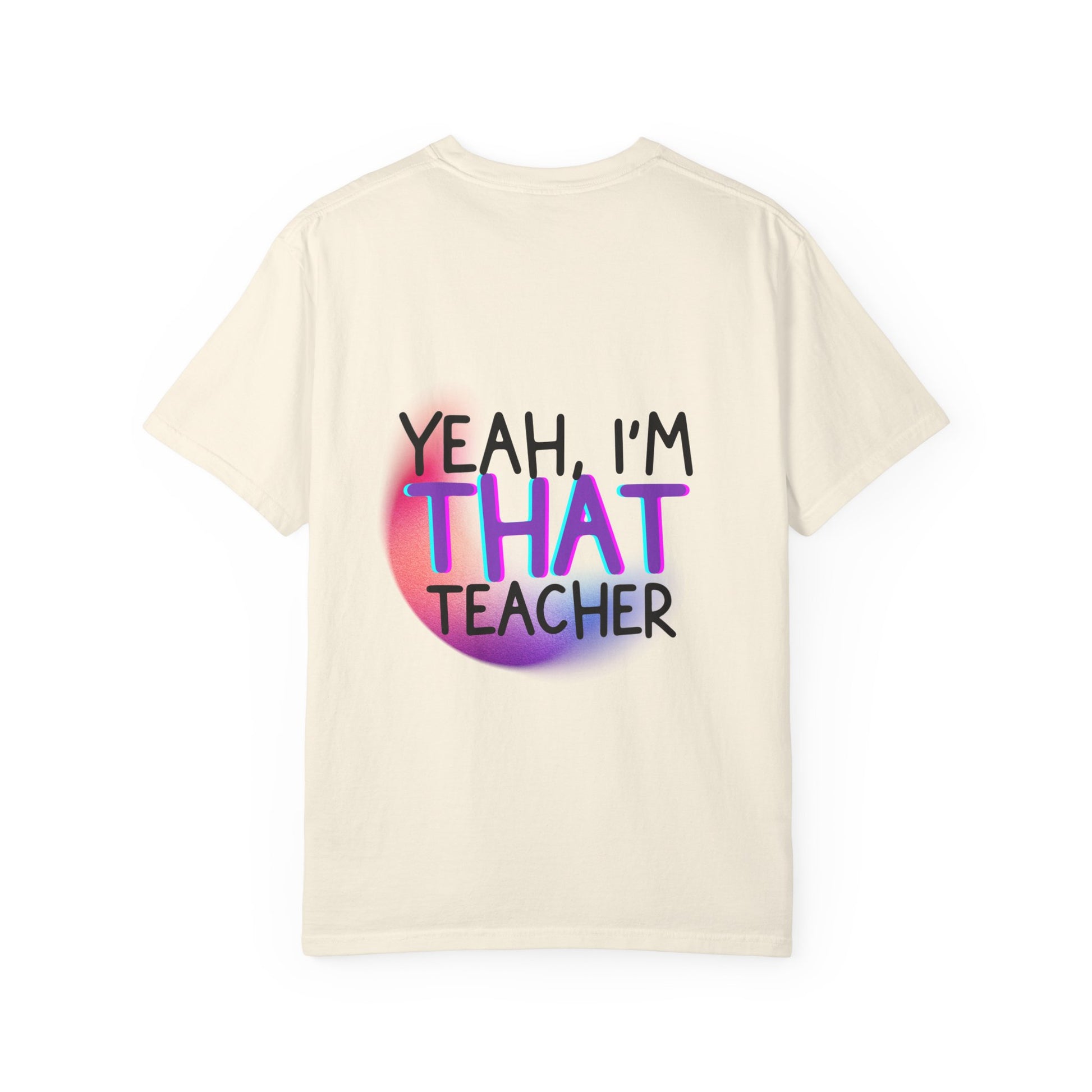 It Is What It Is / Yeah, I'm That Teacher Double-Sided Tee