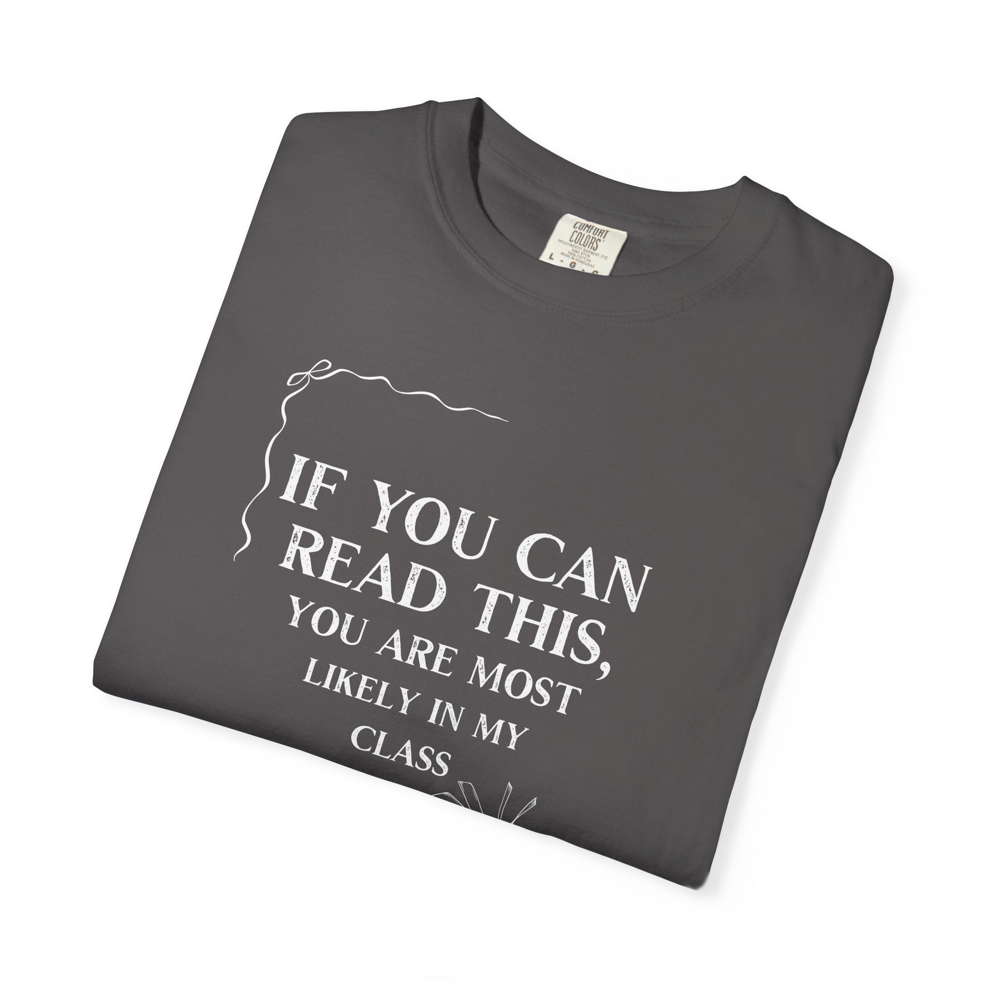 If You Can Read This You're Most Likely in My Class Shirt - Minimalist Teacher Tee, Funny Elementary Teacher Shirt