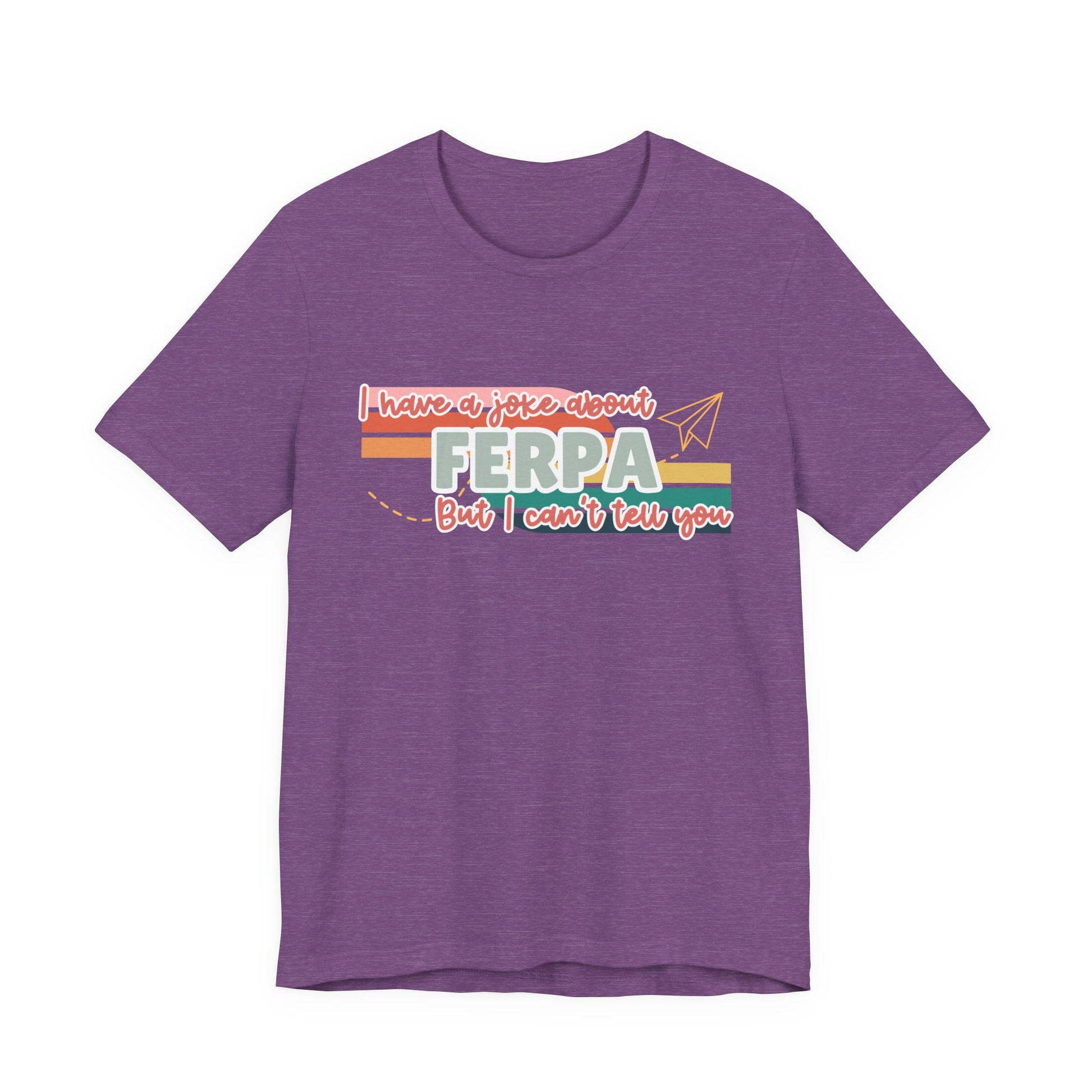 I Have a Joke About FERPA… But I Can’t Tell You Tee