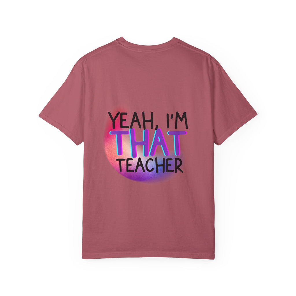 It Is What It Is / Yeah, I'm That Teacher Double-Sided Tee