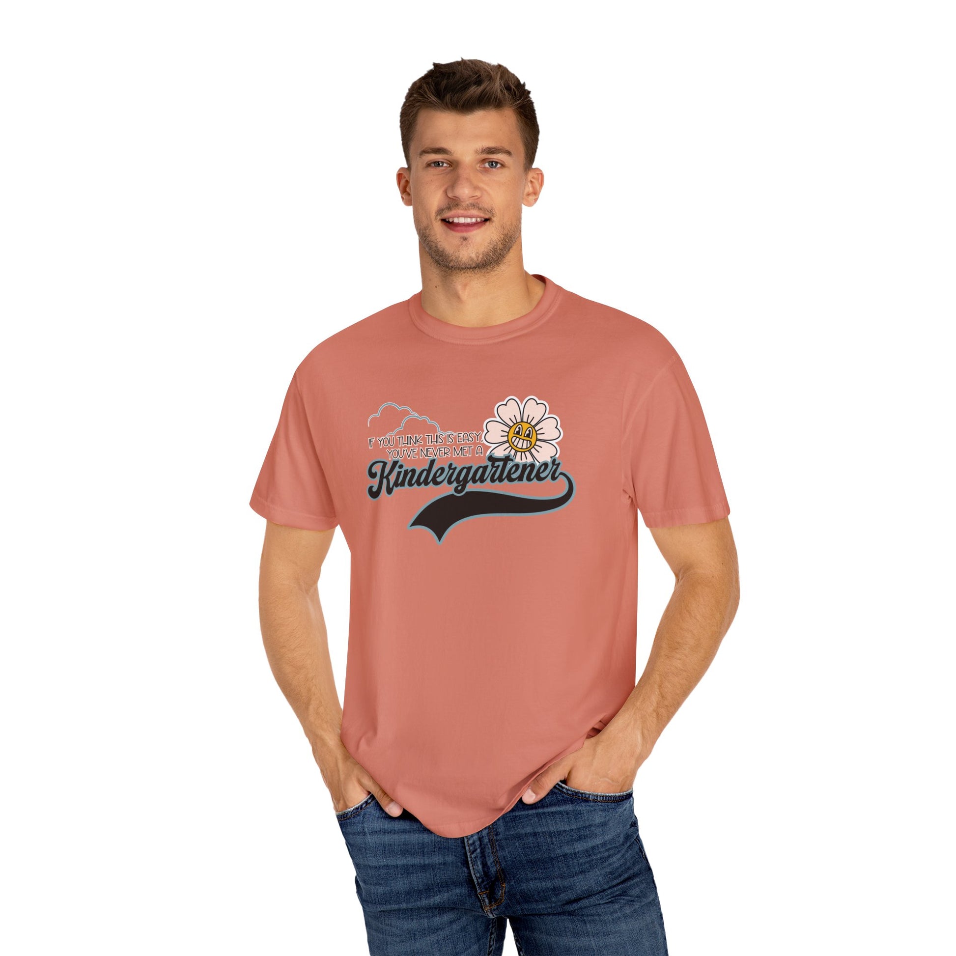 If You Think This Is Easy, You've Never Met a Kindergartener - Comfort Colors Teacher Shirt, Funny Kindergarten Tee