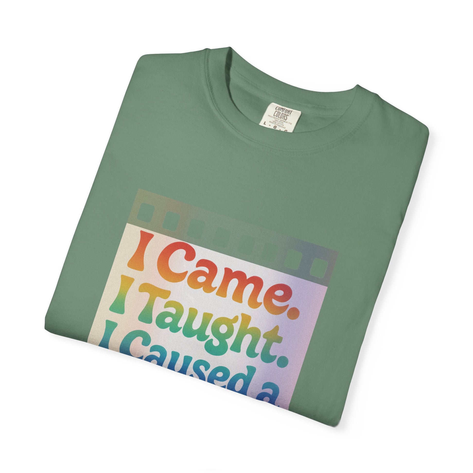I Came. I Taught. I Caused a Revolution. Tee