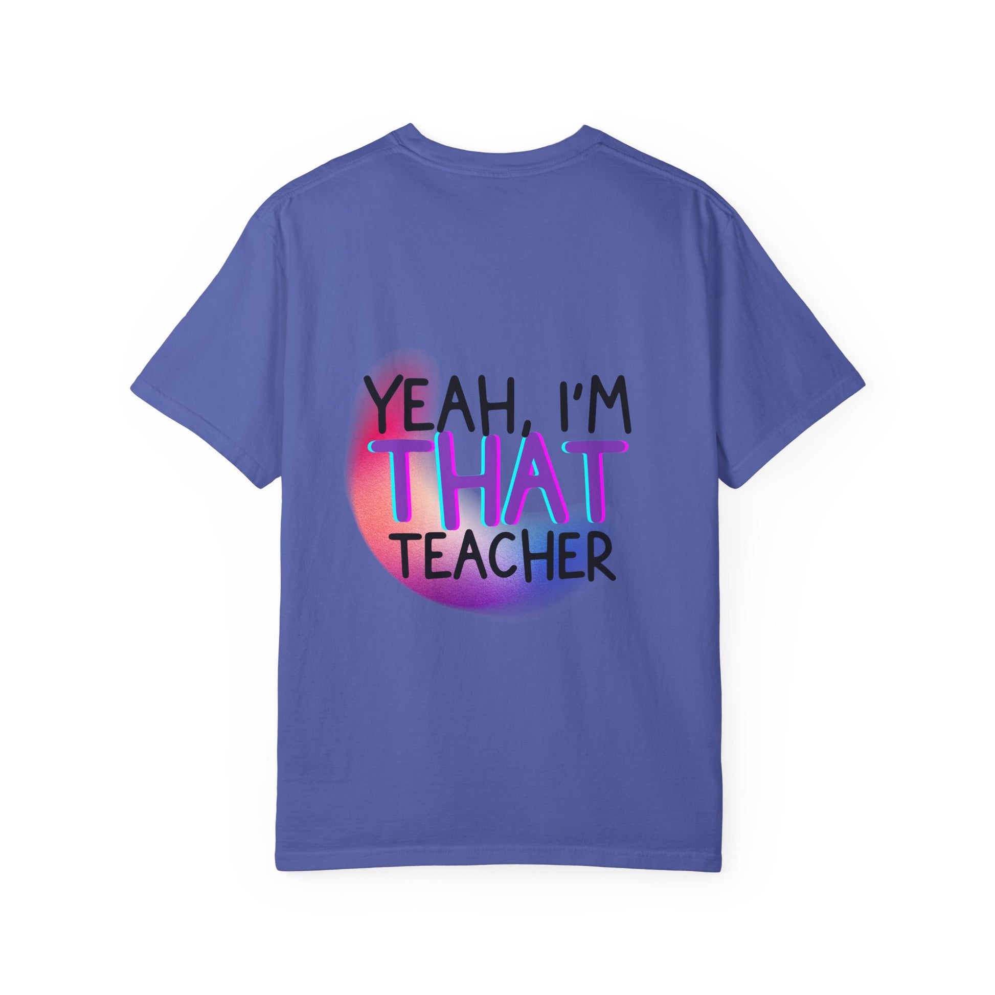 It Is What It Is / Yeah, I'm That Teacher Double-Sided Tee