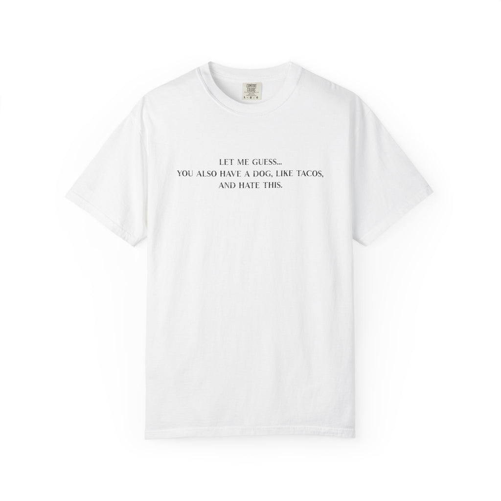 Let Me Guess Shirt - Funny PD Day Teacher Tee, Icebreaker Survivor, Dog Lover, Tacos & Staff Meeting Humor Shirt