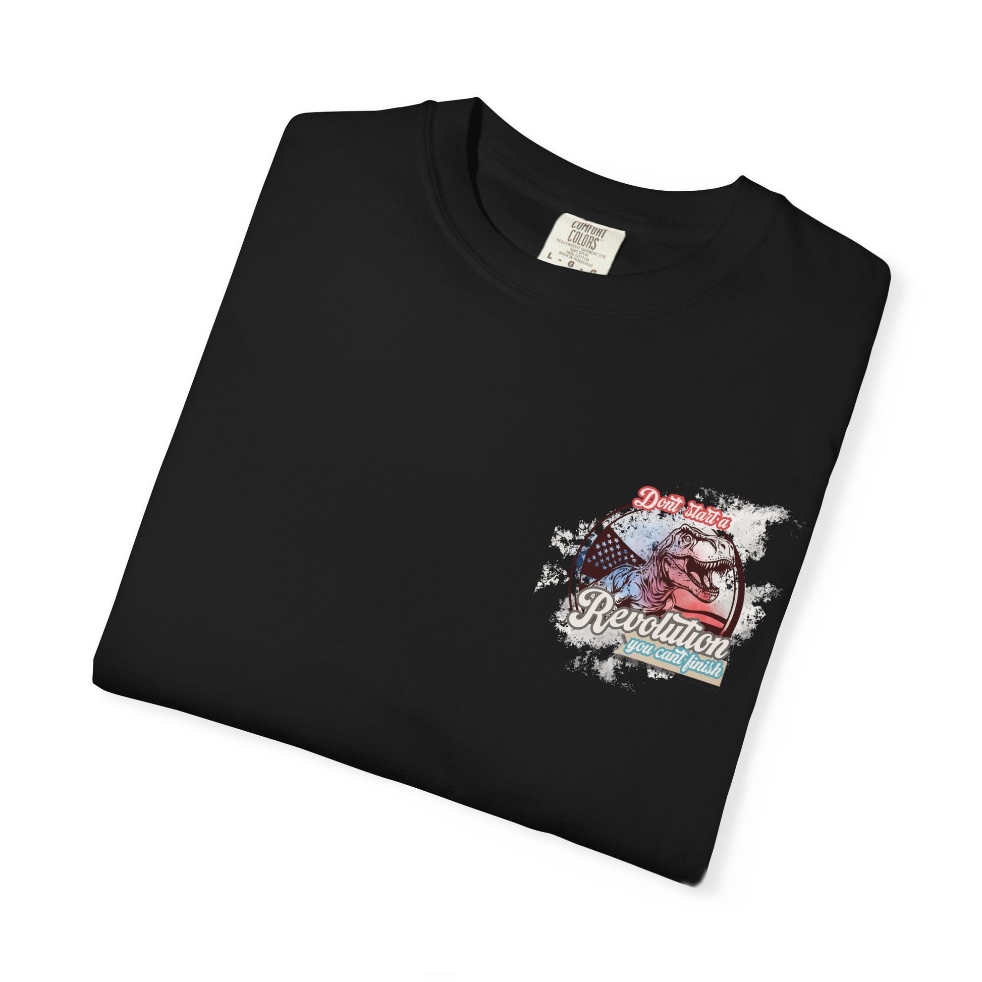 Don't Start a Revolution You Can't Finish Tee