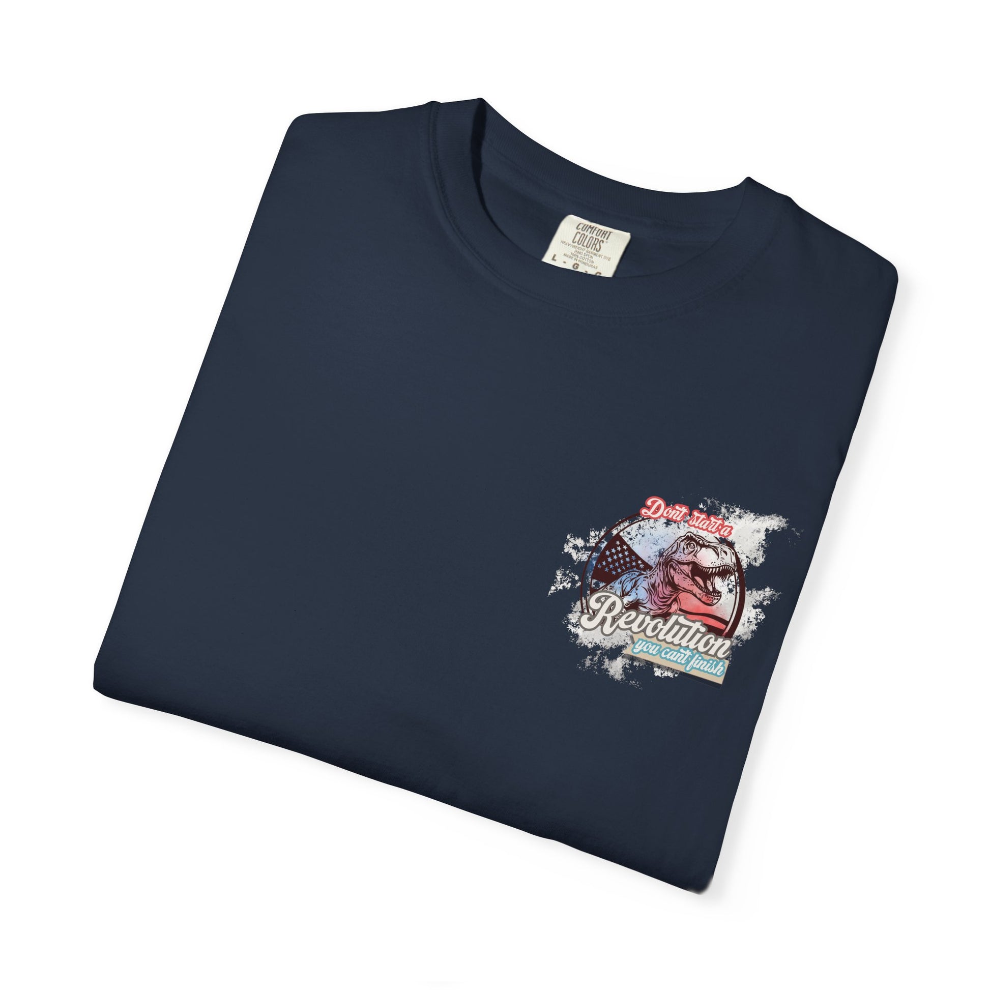 Don't Start a Revolution You Can't Finish Tee
