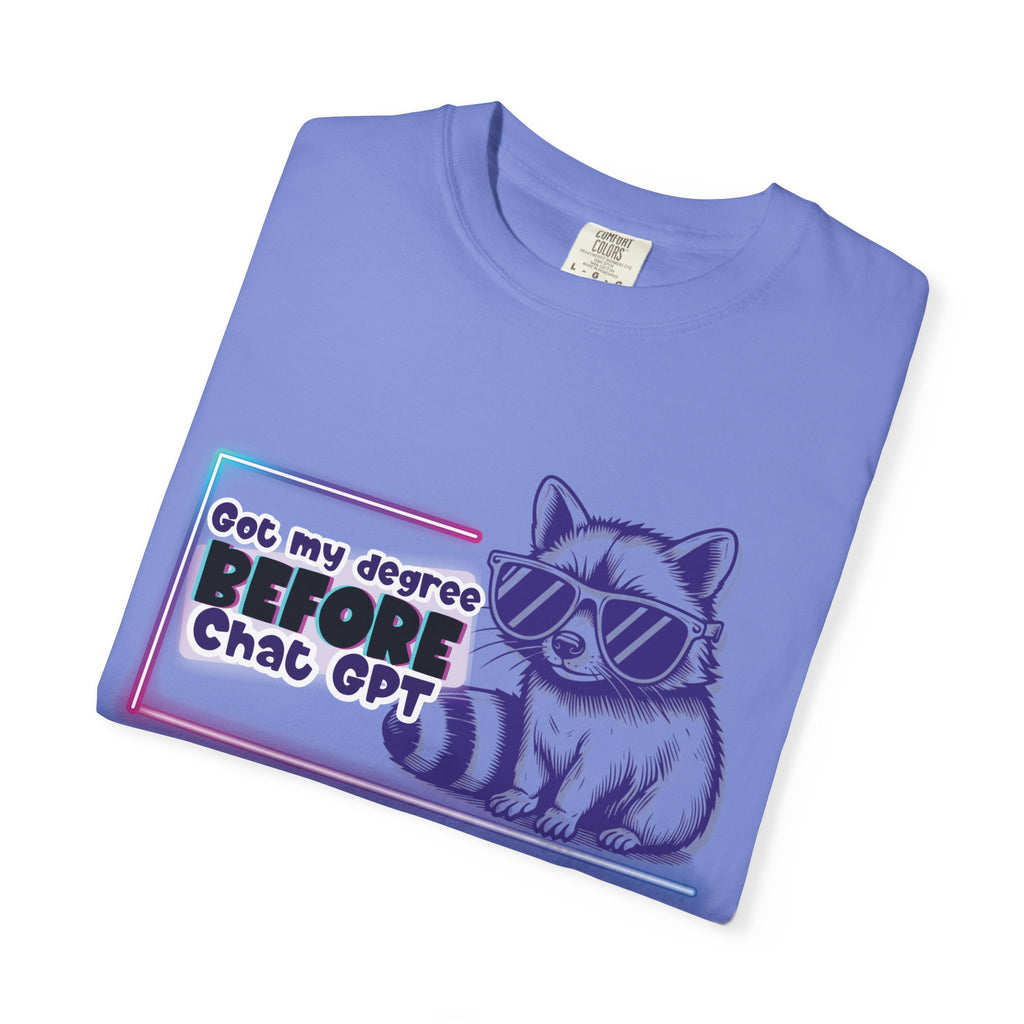 I Got My Degree Before ChatGPT Tee