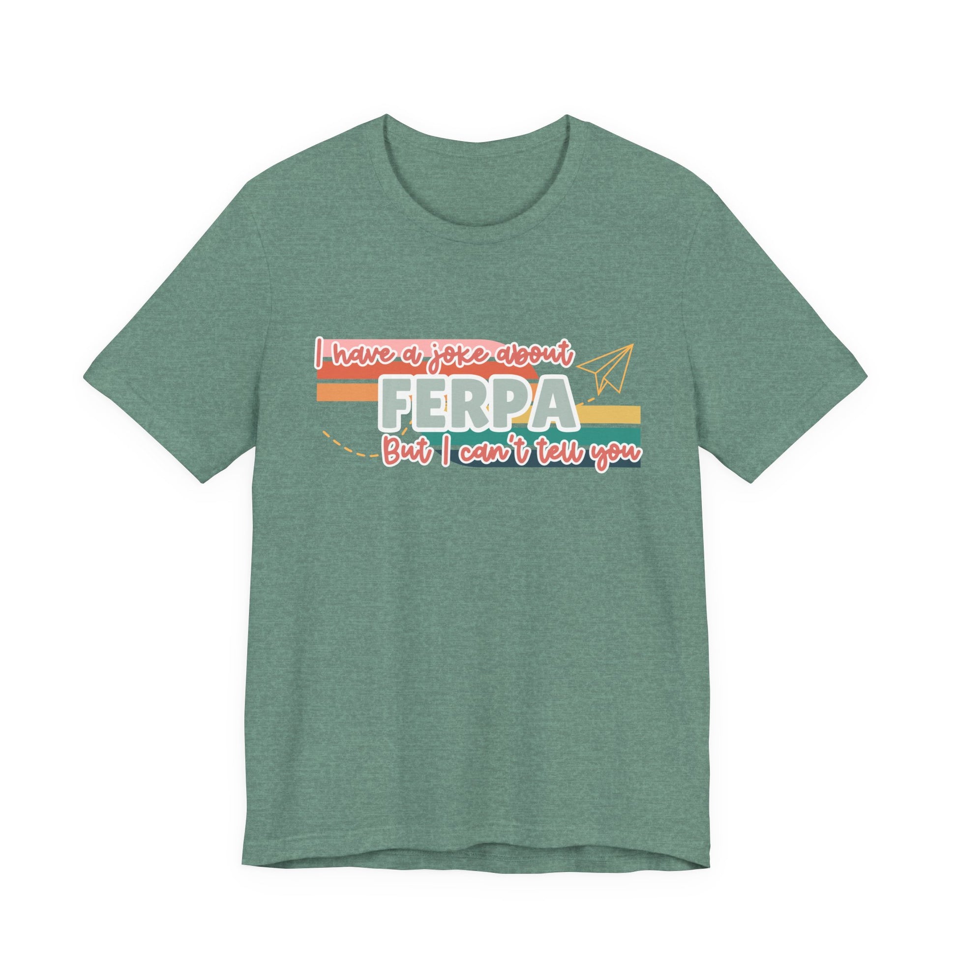I Have a Joke About FERPA… But I Can’t Tell You Tee