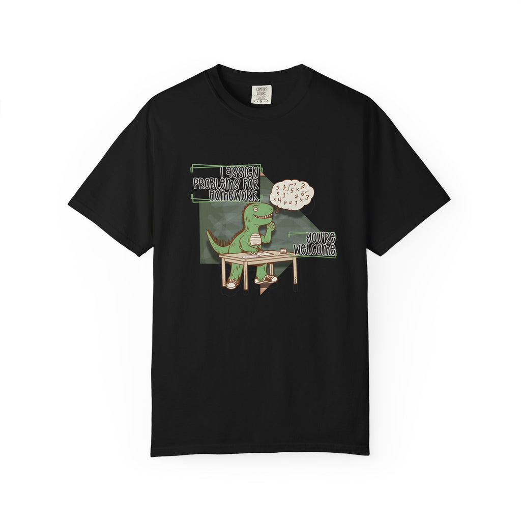 I Assign Math Problems for Homework Tee