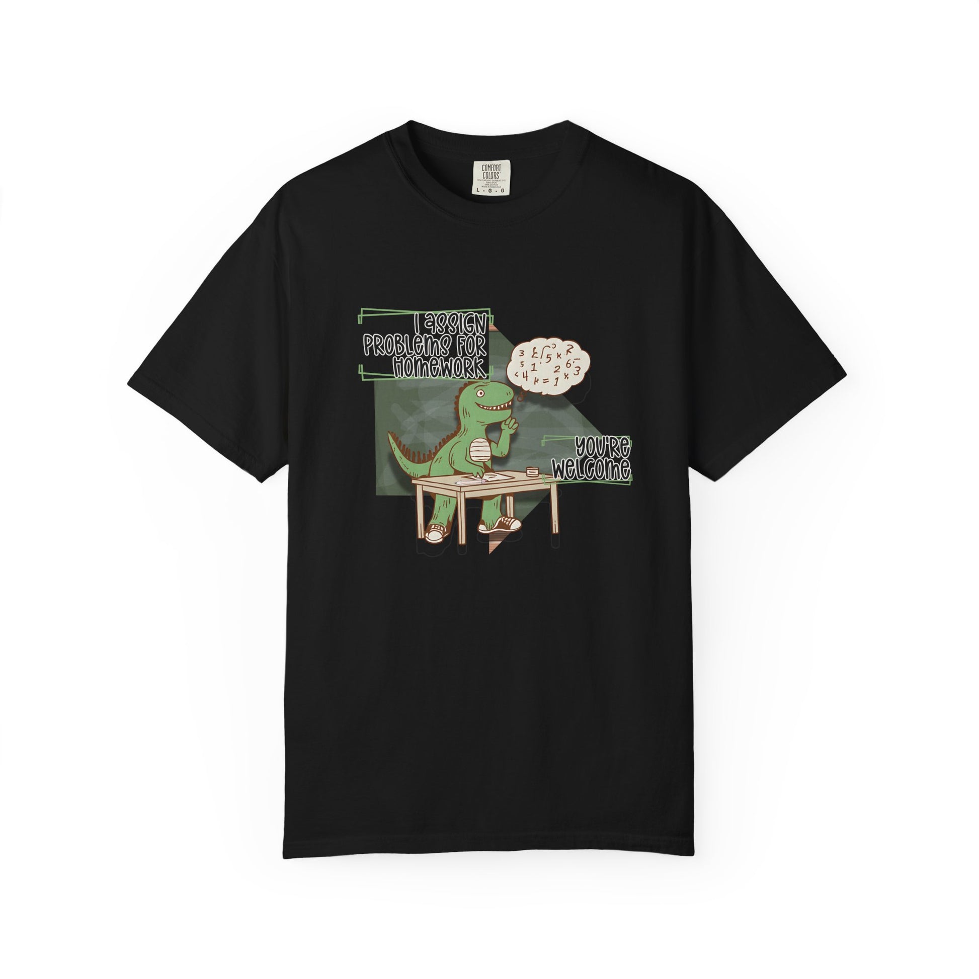 I Assign Math Problems for Homework Tee
