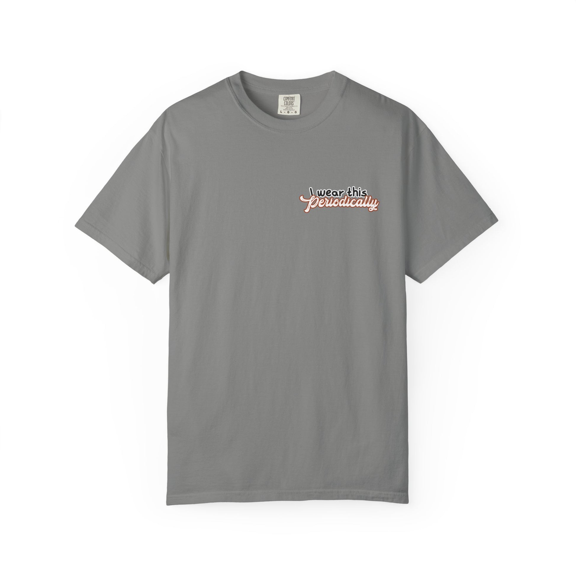 I Wear This Periodically Shirt | Chemistry Teacher Tee | Periodic Table Back | Let's Table That