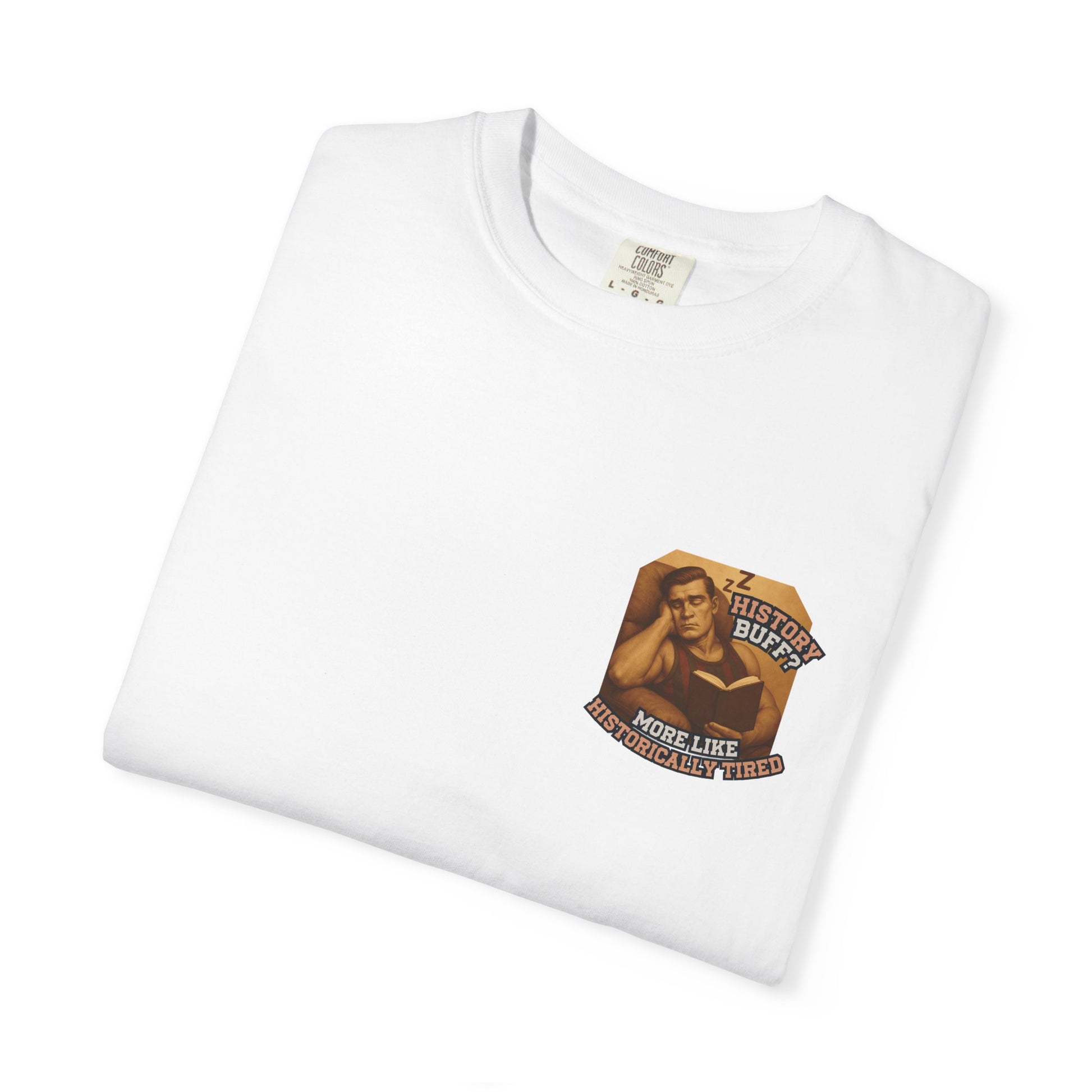 History Buff or Historically Tired Tee