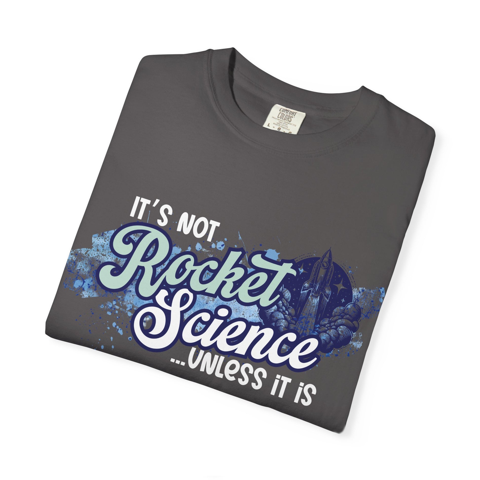 It's Not Rocket Science... Unless It Is Tee
