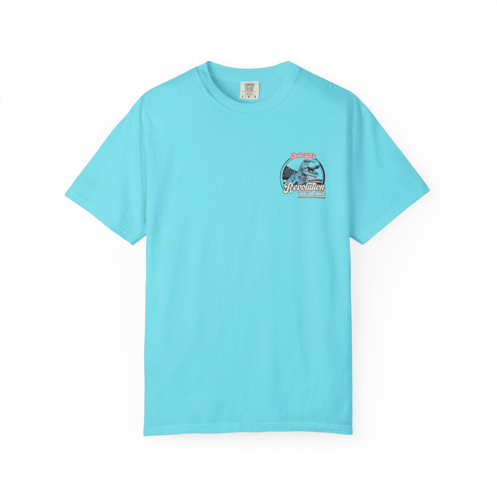 Don't Start a Revolution You Can't Finish Tee