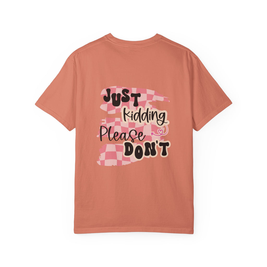 Ask Me How I'm Doing... Just Kidding Tee