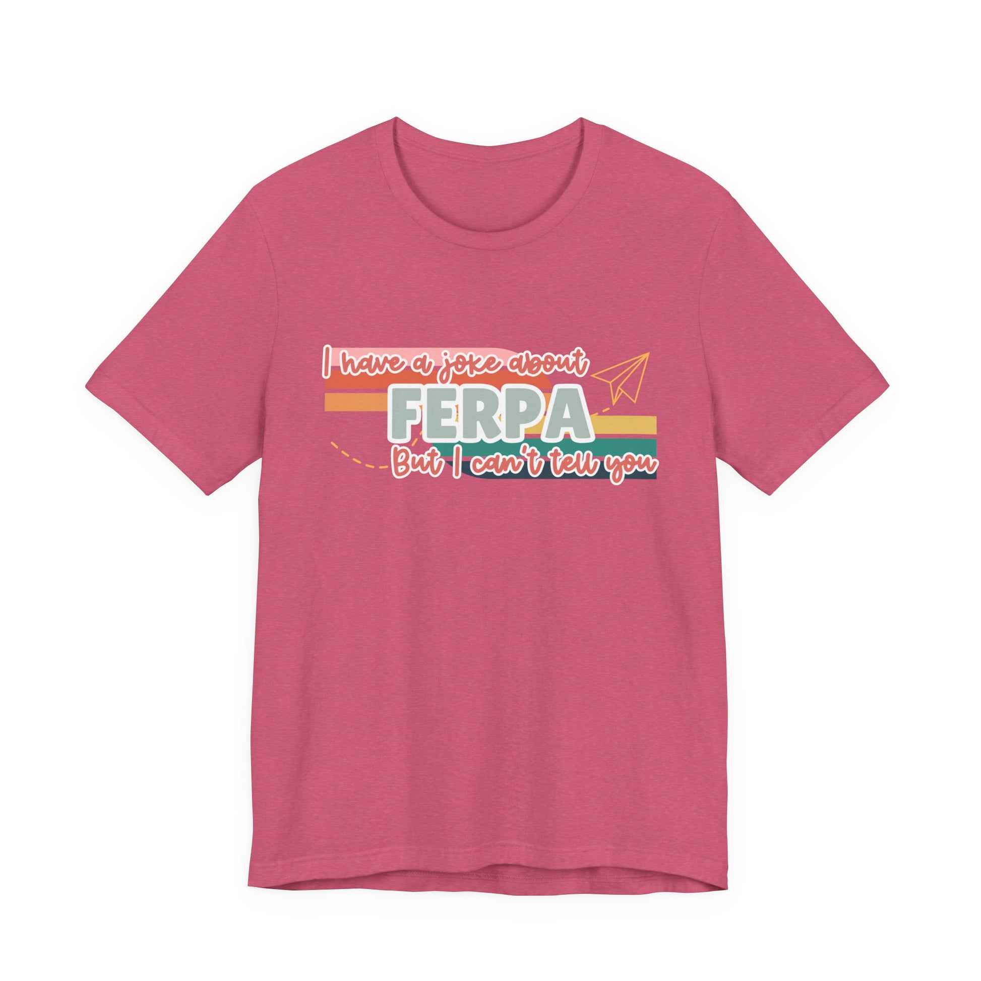 I Have a Joke About FERPA… But I Can’t Tell You Tee