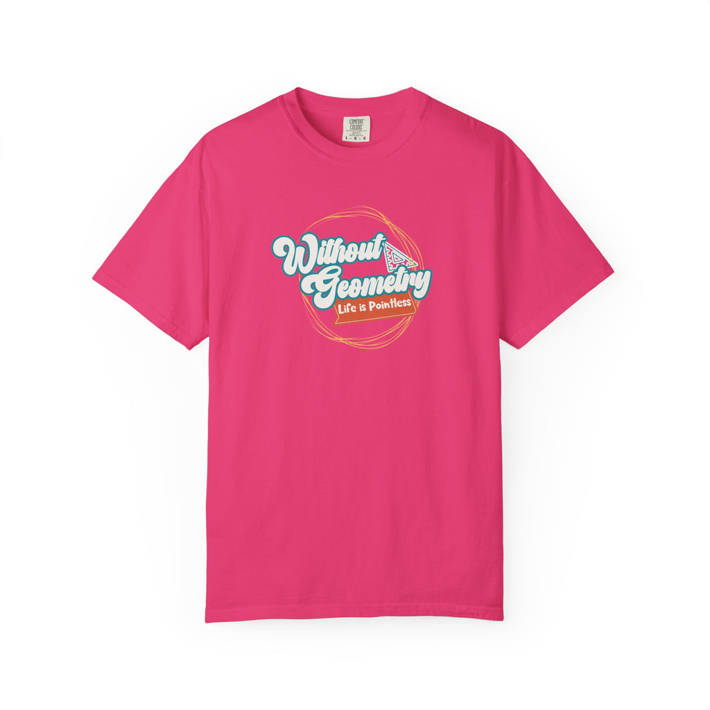 Without Geometry Life Is Pointless Tee