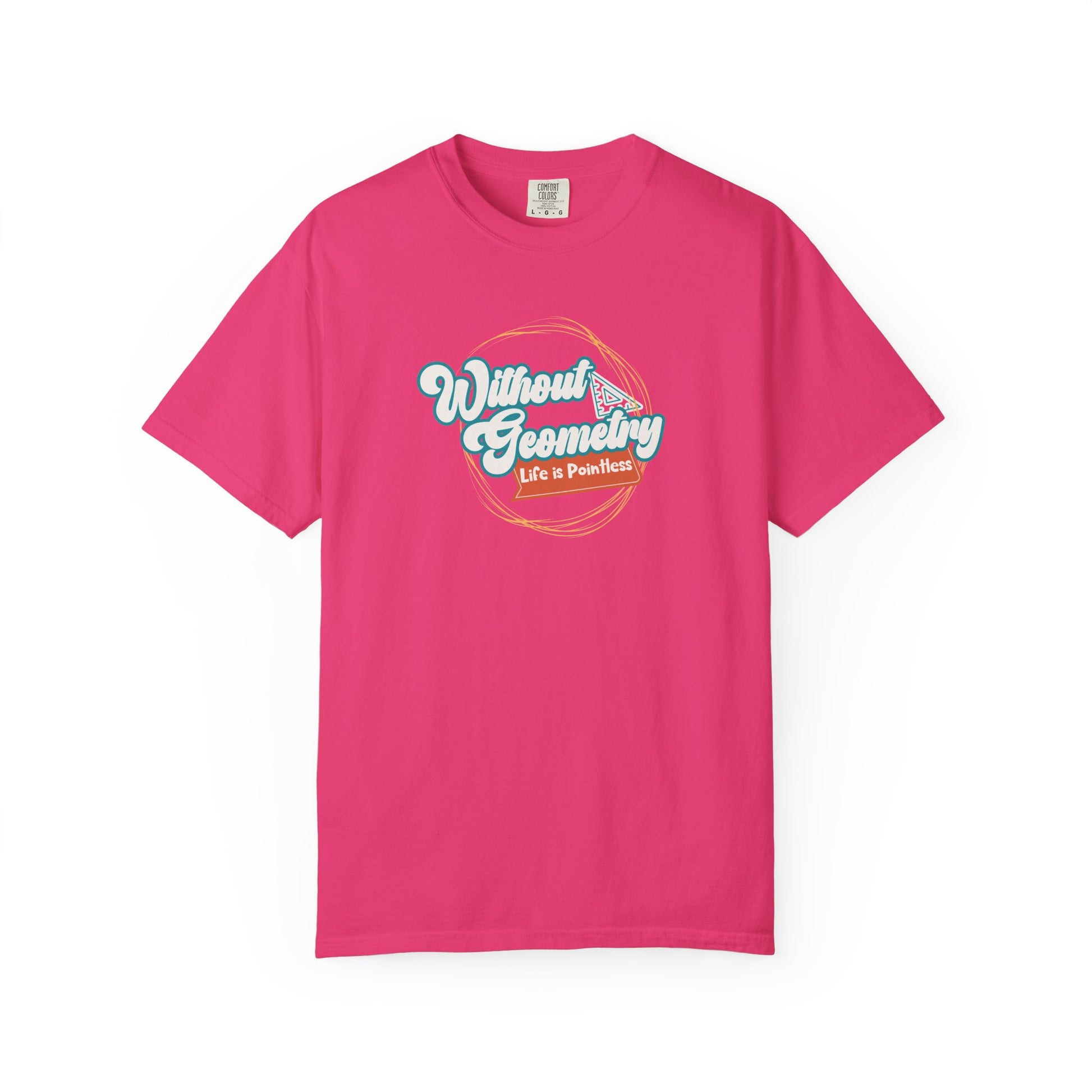 Without Geometry Life Is Pointless Tee