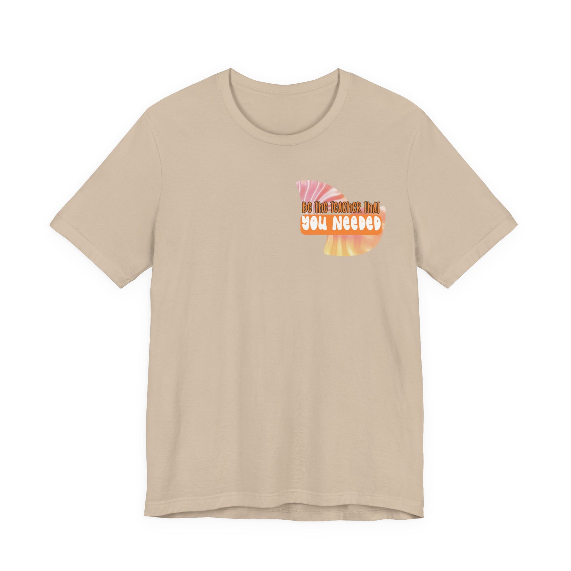 Be the Teacher You Once Needed Tee