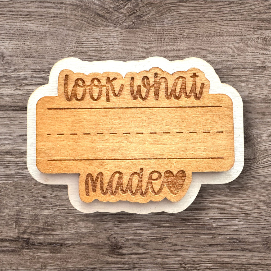 "Look What I Made" Personalized Wooden Fridge Magnet