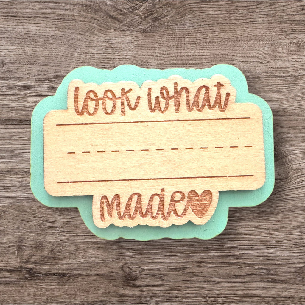 "Look What I Made" Personalized Wooden Fridge Magnet